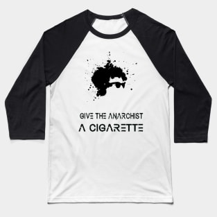 Give the Anarchist a Cigarette Baseball T-Shirt